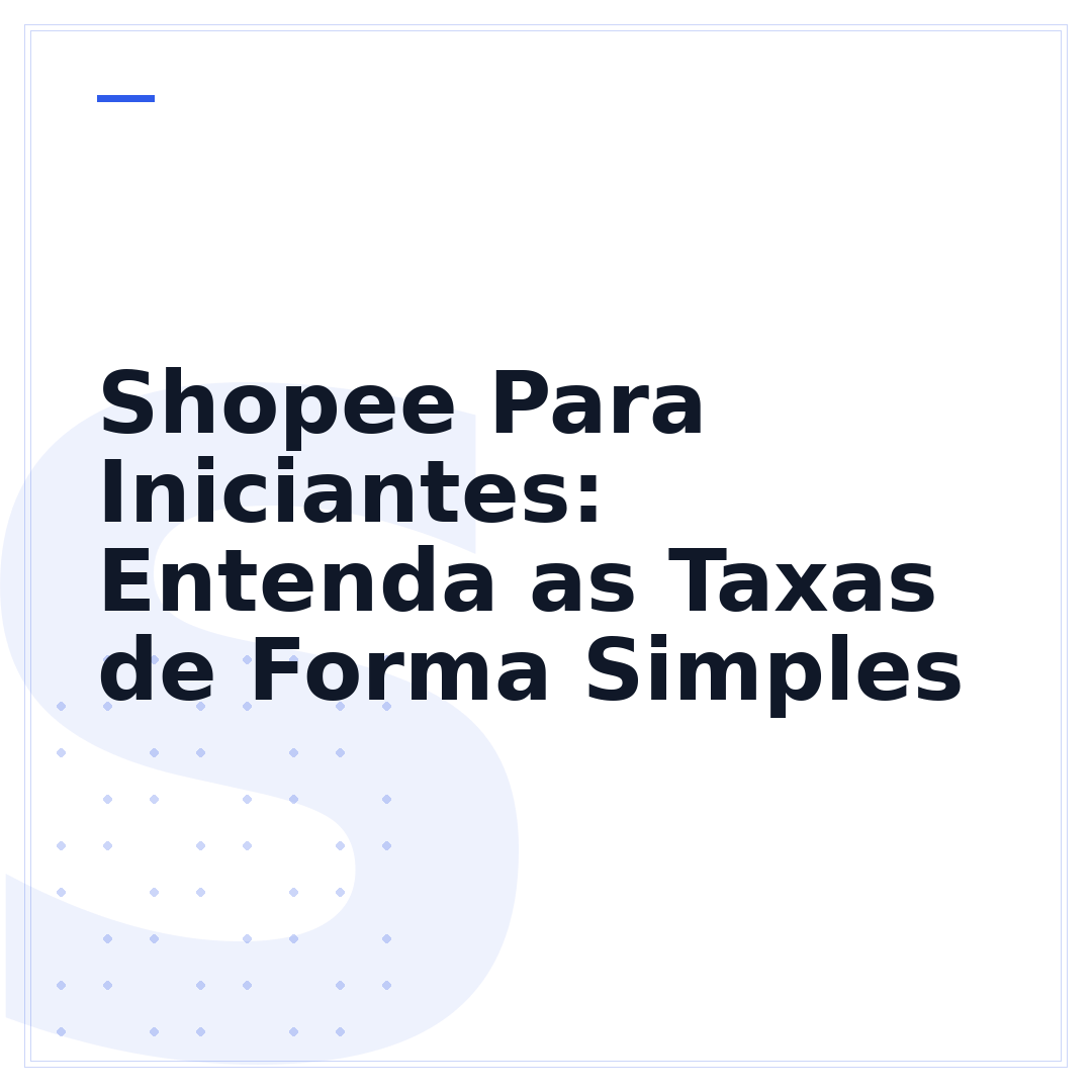 Shopee Para Iniciantes: Entenda as Taxas de Forma Simples