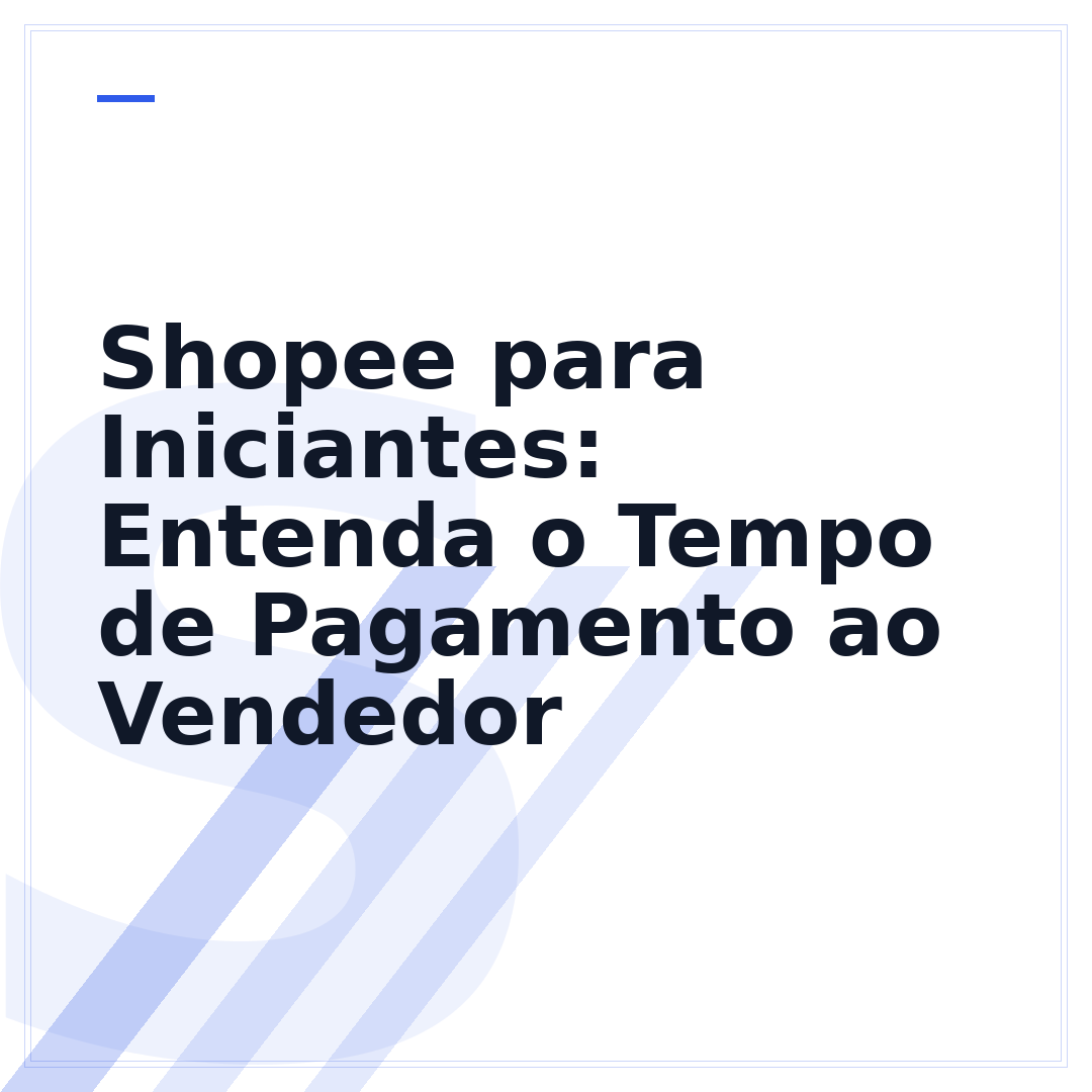 Shopee para Iniciantes: Entenda o Tempo de Pagamento ao Vendedor