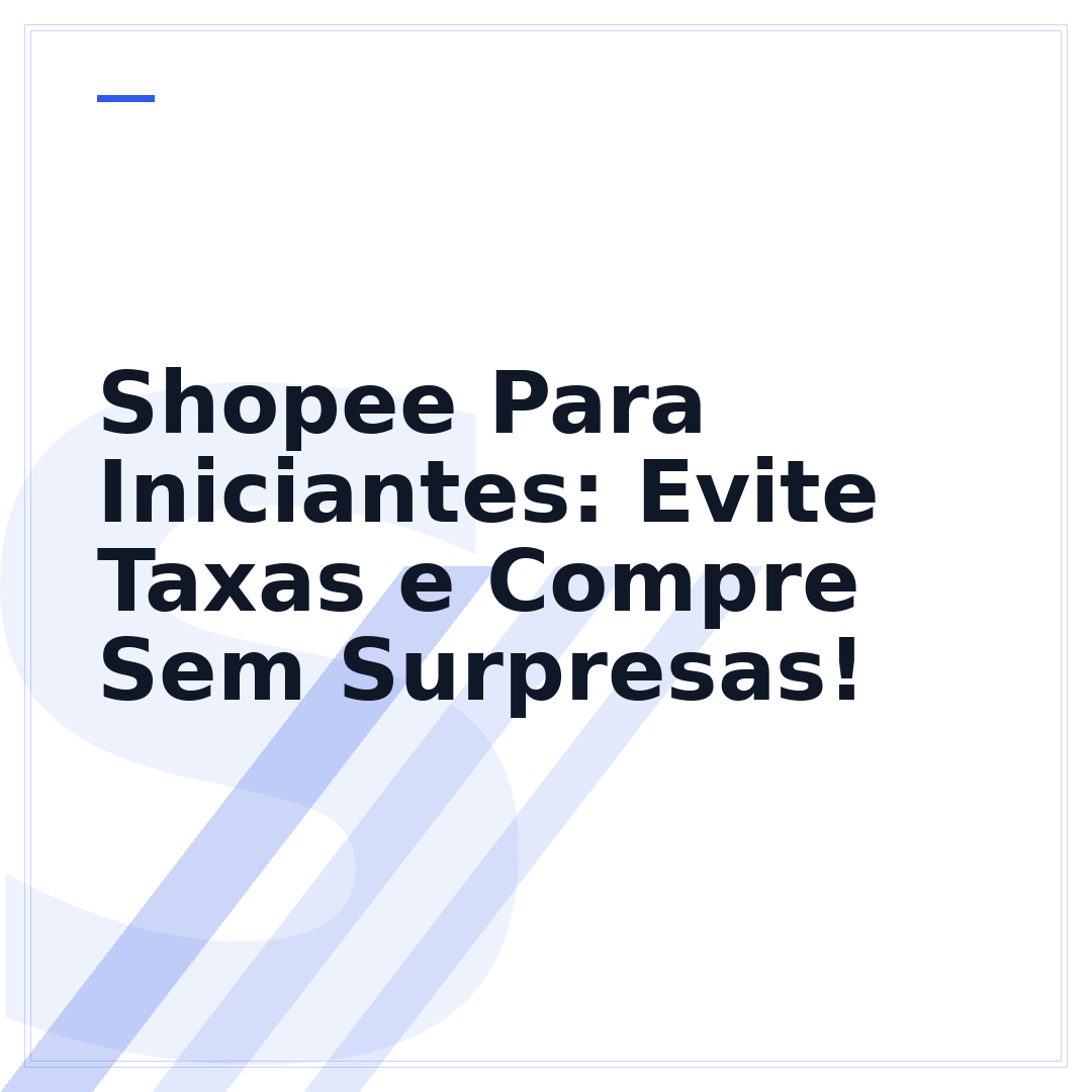 Shopee Para Iniciantes: Evite Taxas e Compre Sem Surpresas!
