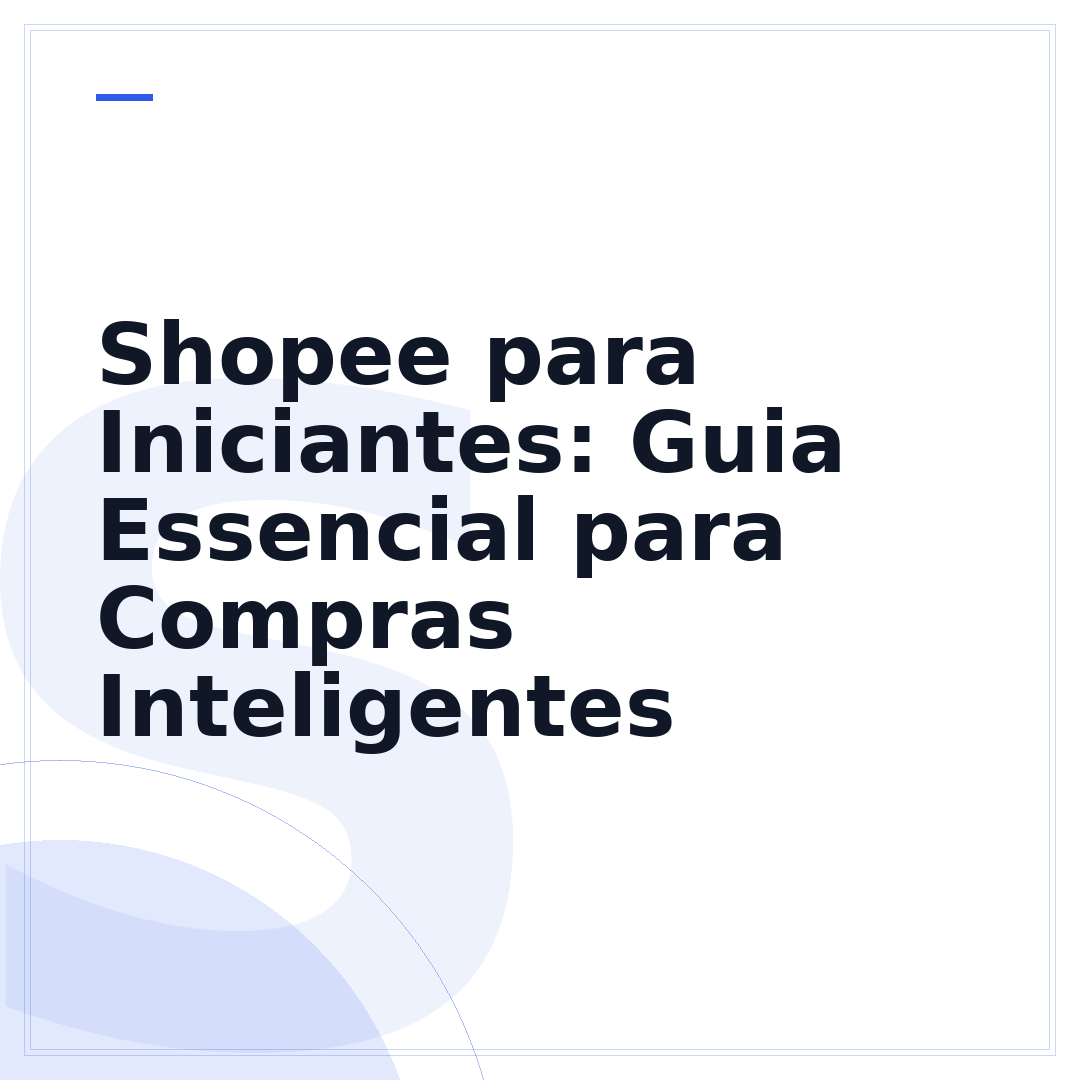 Shopee para Iniciantes: Guia Essencial para Compras Inteligentes