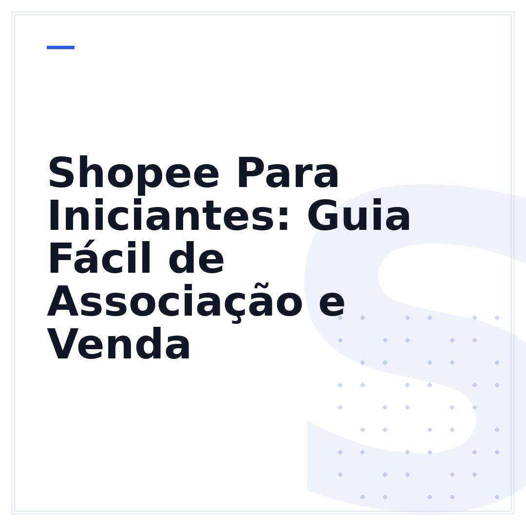 Shopee Para Iniciantes: Guia Fácil de Associação e Venda