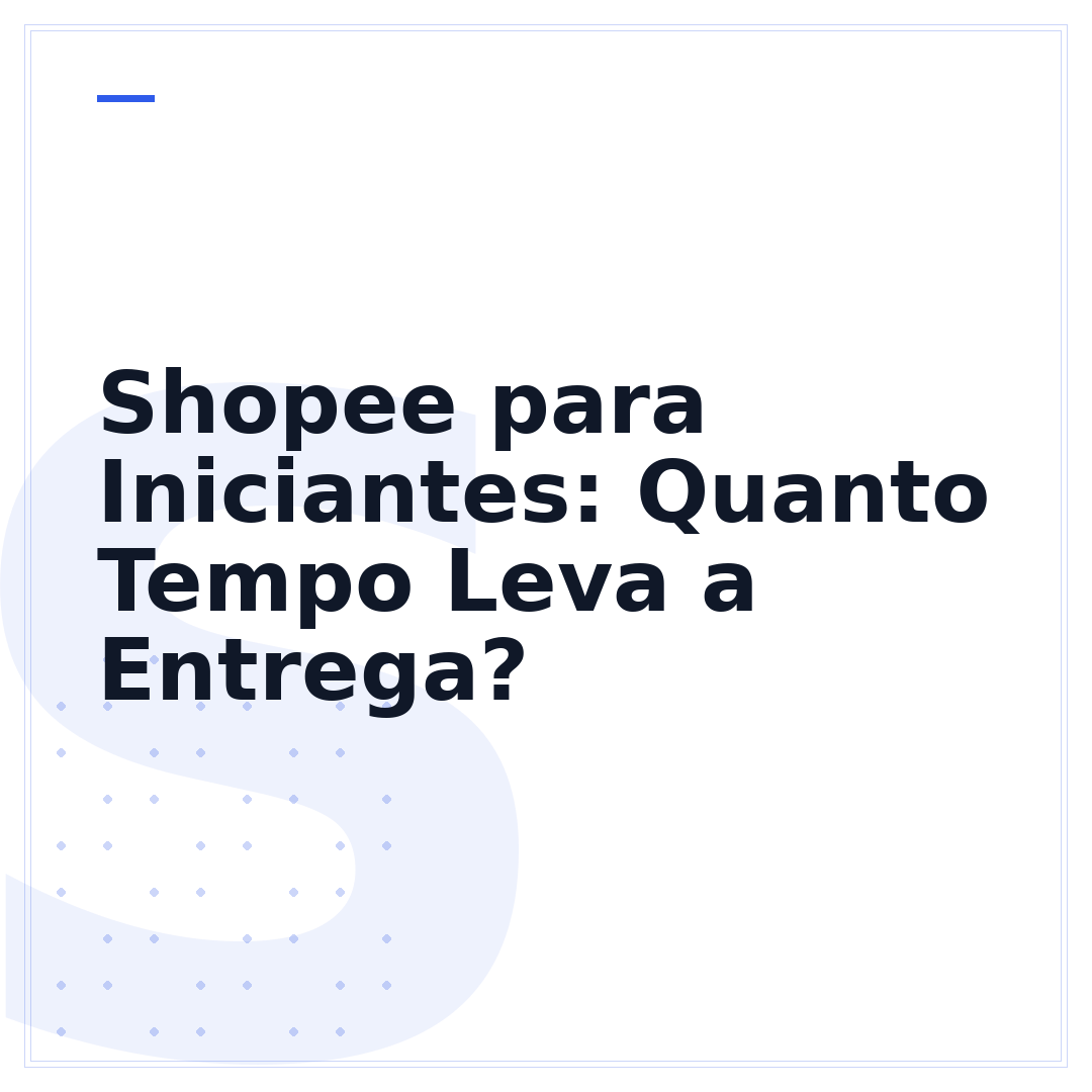 Shopee para Iniciantes: Quanto Tempo Leva a Entrega?