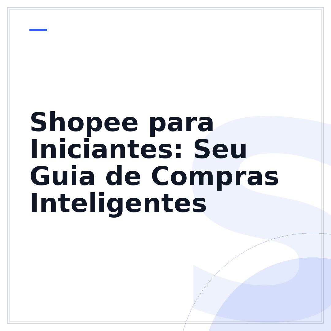 Shopee para Iniciantes: Seu Guia de Compras Inteligentes