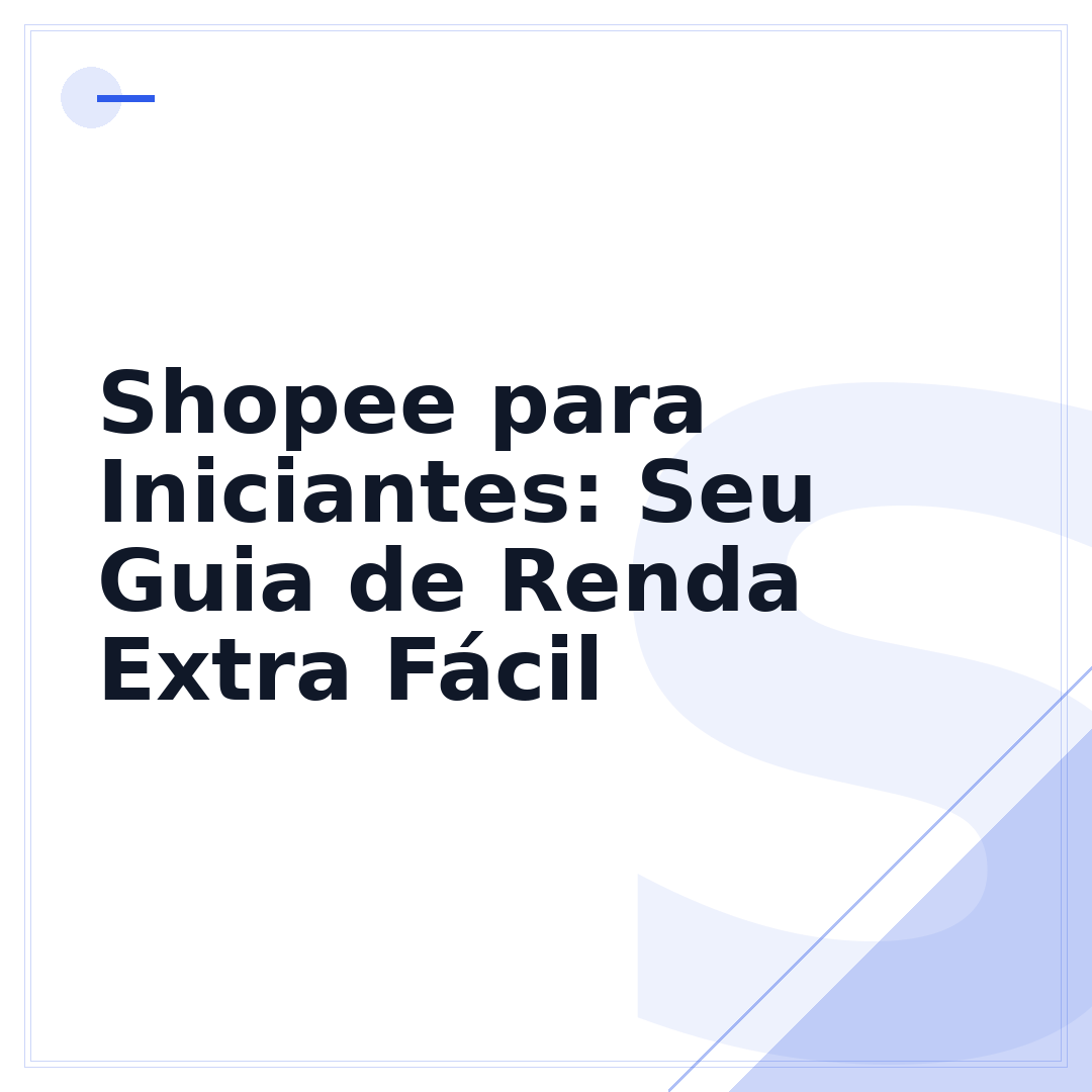 Shopee para Iniciantes: Seu Guia de Renda Extra Fácil