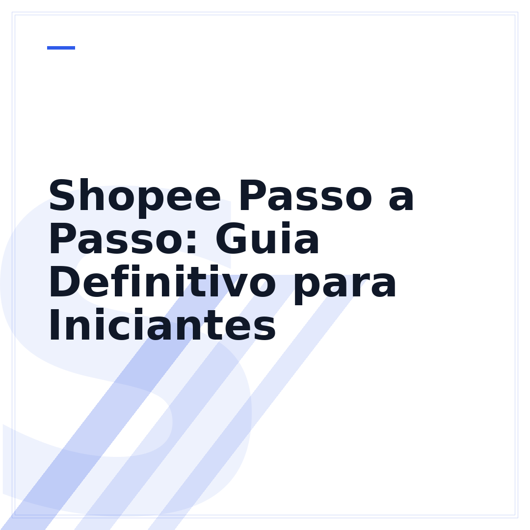 Shopee Passo a Passo: Guia Definitivo para Iniciantes