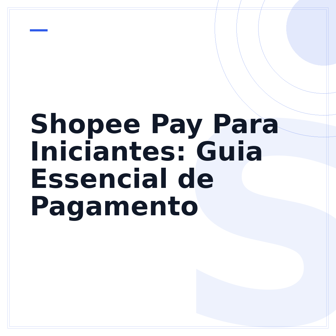 Shopee Pay Para Iniciantes: Guia Essencial de Pagamento