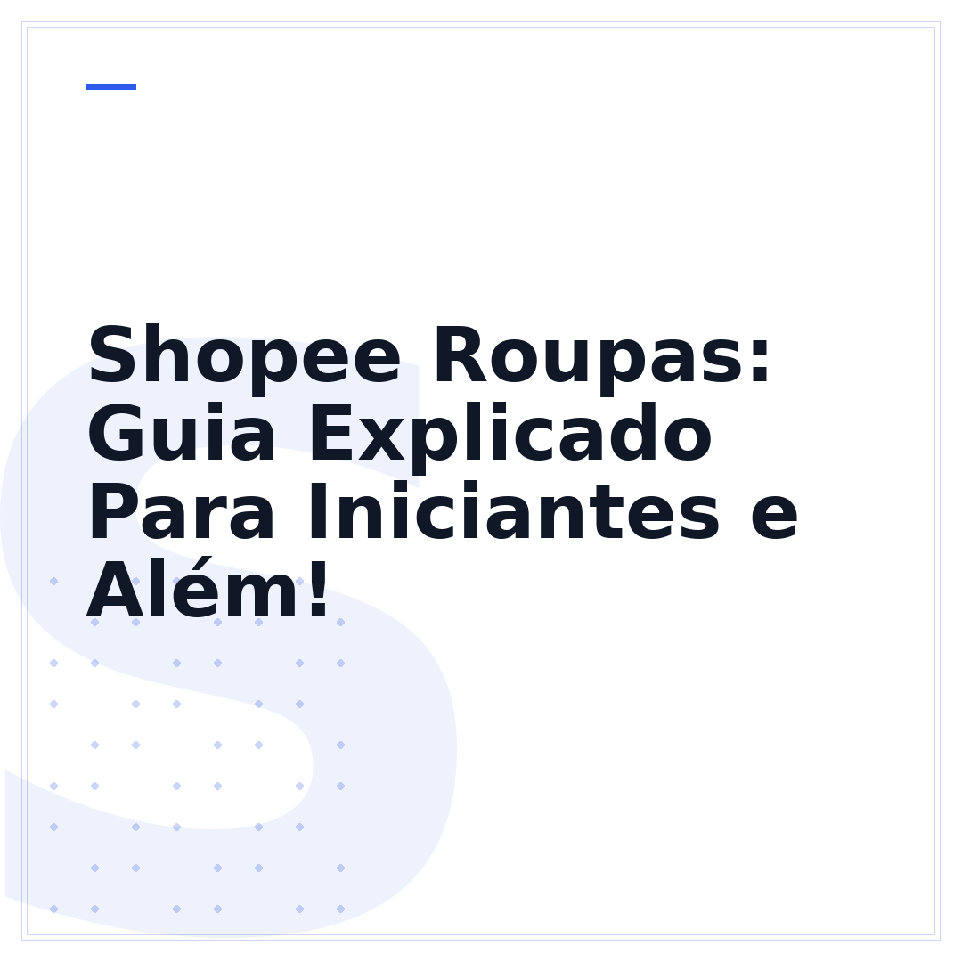 Shopee Roupas: Guia Explicado Para Iniciantes e Além!