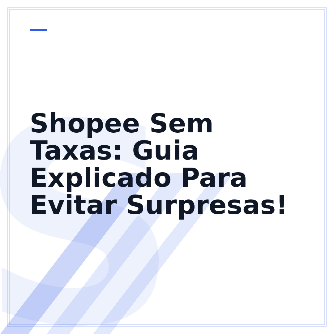 Shopee Sem Taxas: Guia Explicado Para Evitar Surpresas!