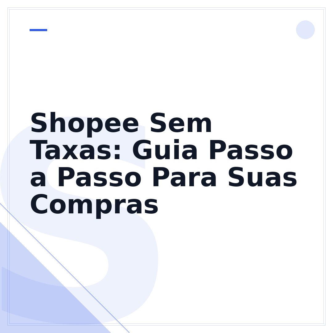 Shopee Sem Taxas: Guia Passo a Passo Para Suas Compras