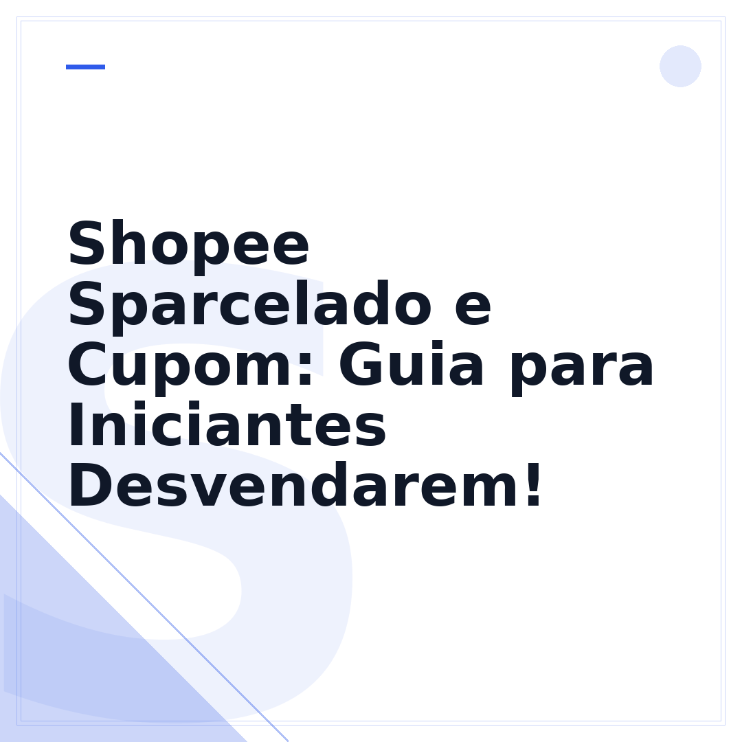 Shopee Sparcelado e Cupom: Guia para Iniciantes Desvendarem!