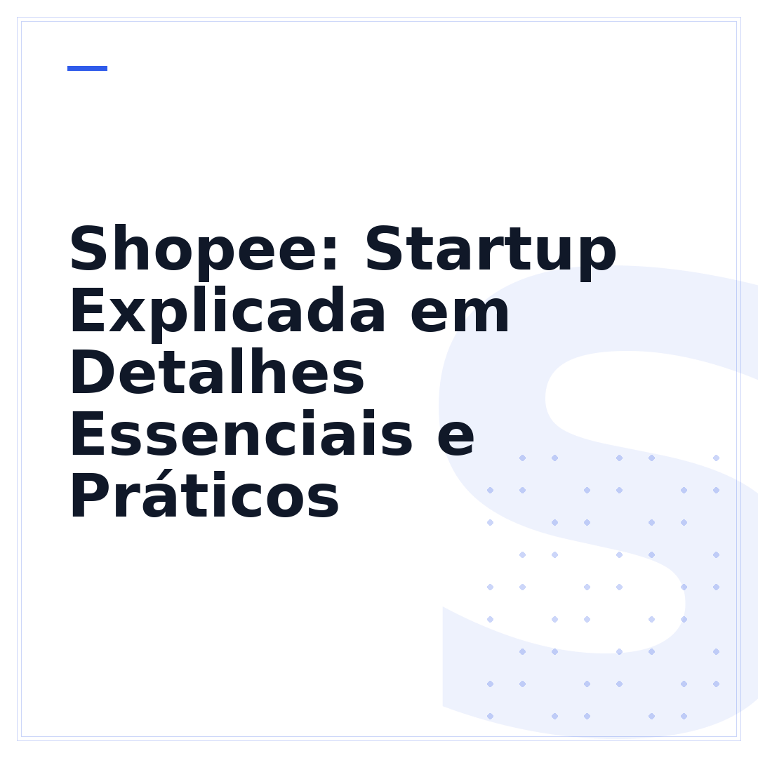 Shopee: Startup Explicada em Detalhes Essenciais e Práticos
