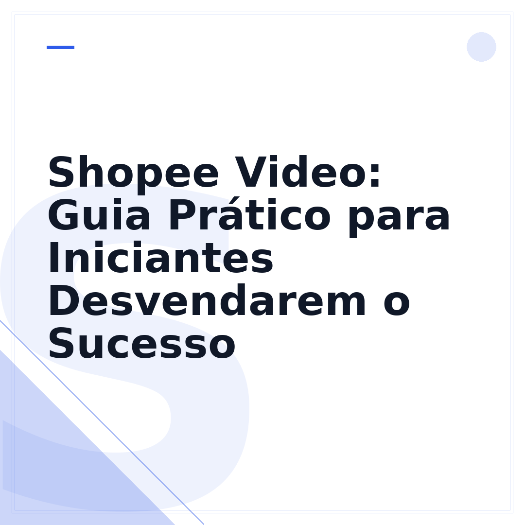 Shopee Video: Guia Prático para Iniciantes Desvendarem o Sucesso