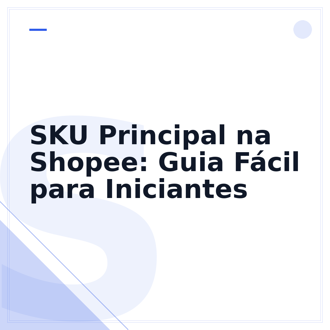 SKU Principal na Shopee: Guia Fácil para Iniciantes