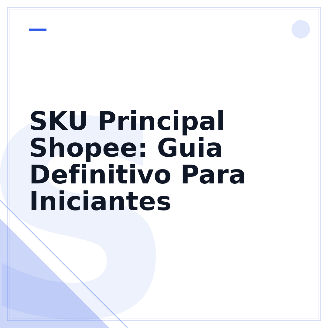SKU Principal Shopee: Guia Definitivo Para Iniciantes