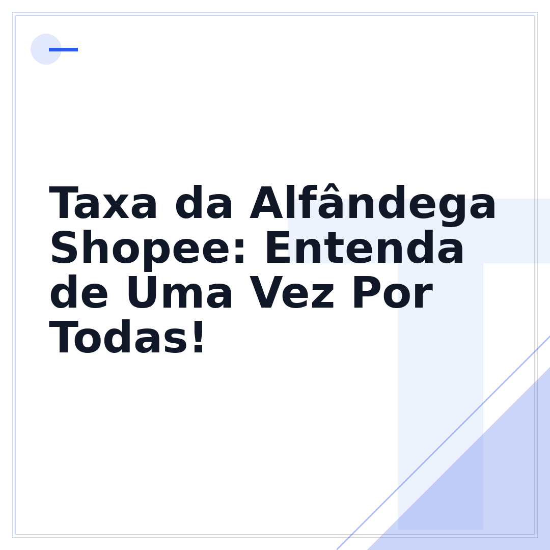 Taxa da Alfândega Shopee: Entenda de Uma Vez Por Todas!