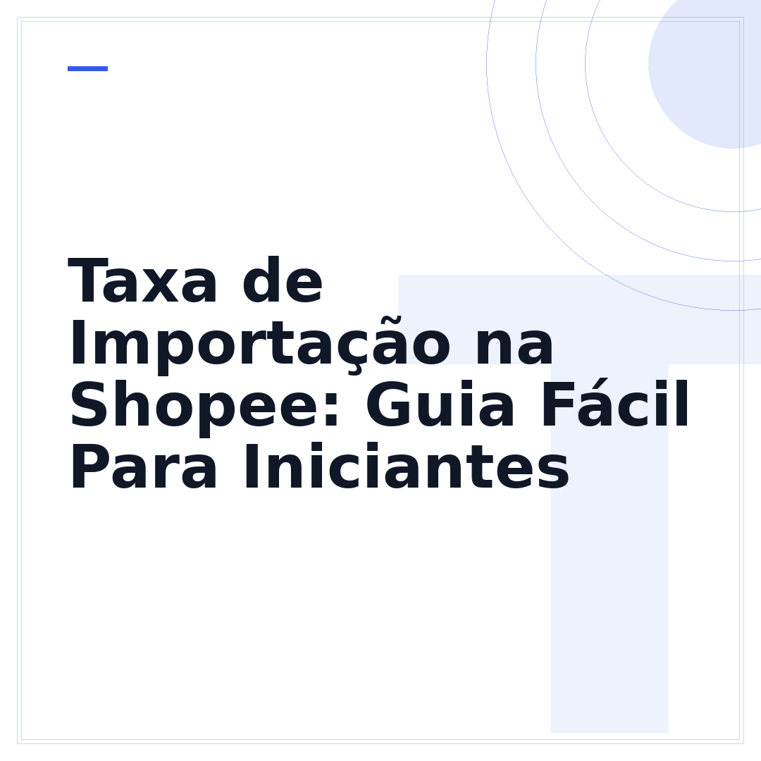 Taxa de Importação na Shopee: Guia Fácil Para Iniciantes