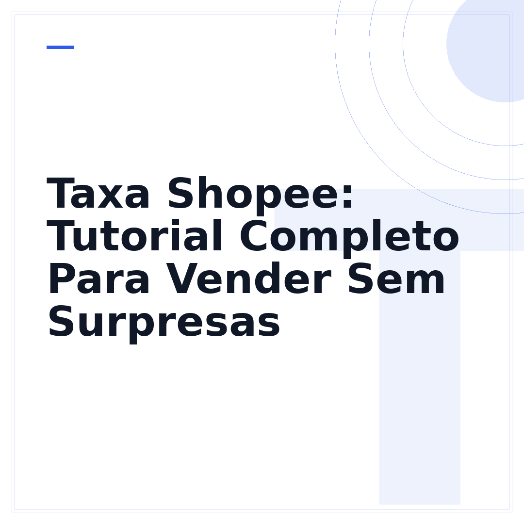 Taxa Shopee: Tutorial Completo Para Vender Sem Surpresas