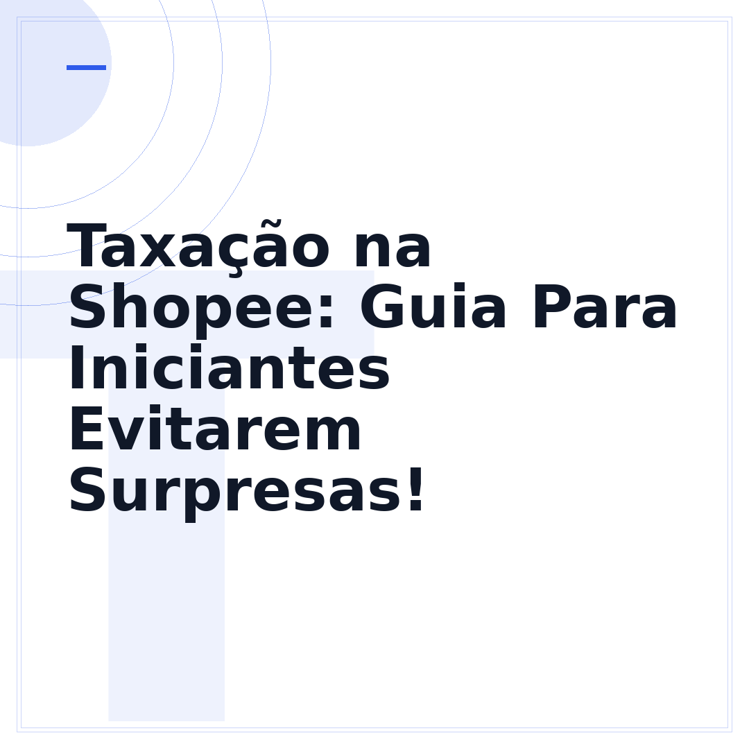 Taxação na Shopee: Guia Para Iniciantes Evitarem Surpresas!