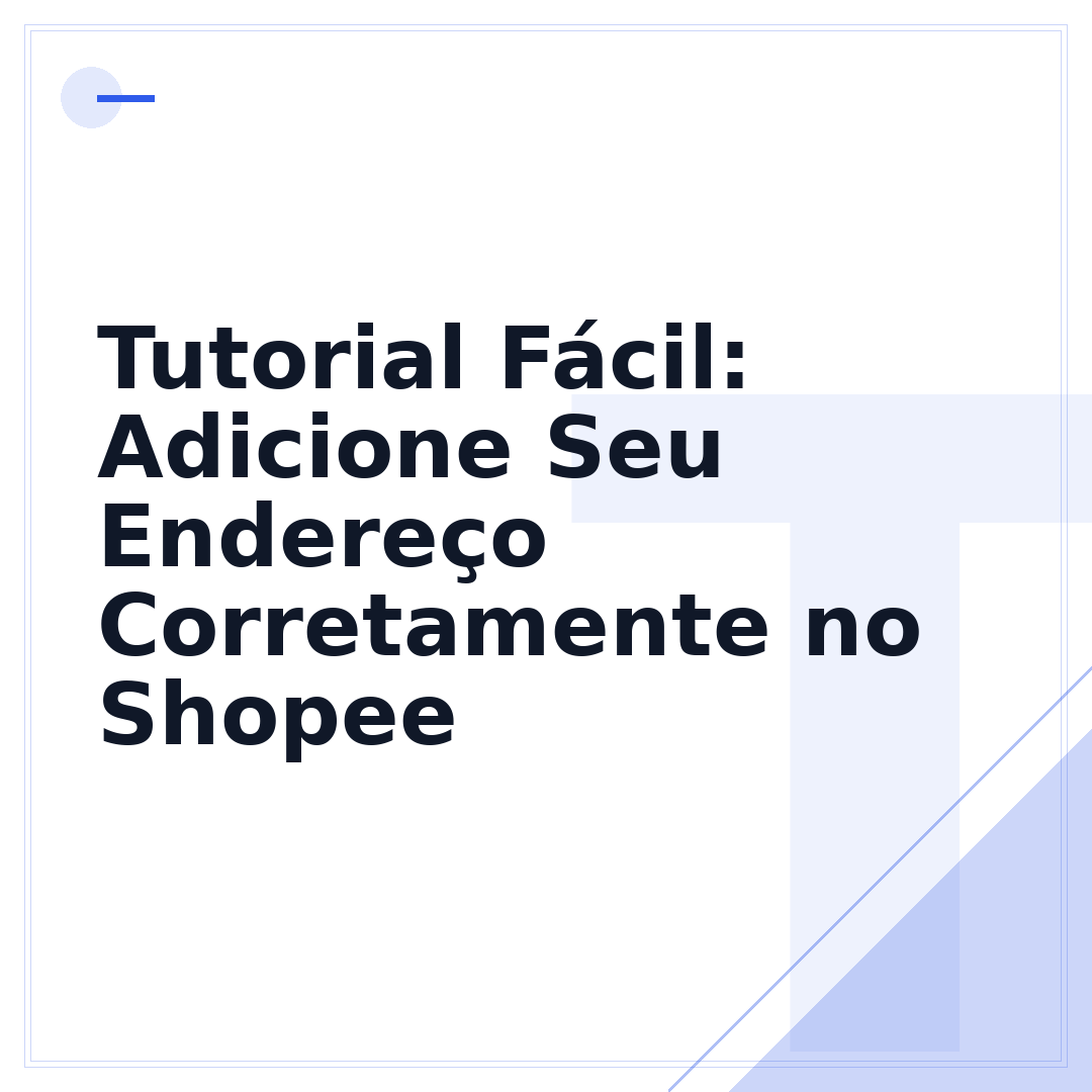 Tutorial Fácil: Adicione Seu Endereço Corretamente no Shopee