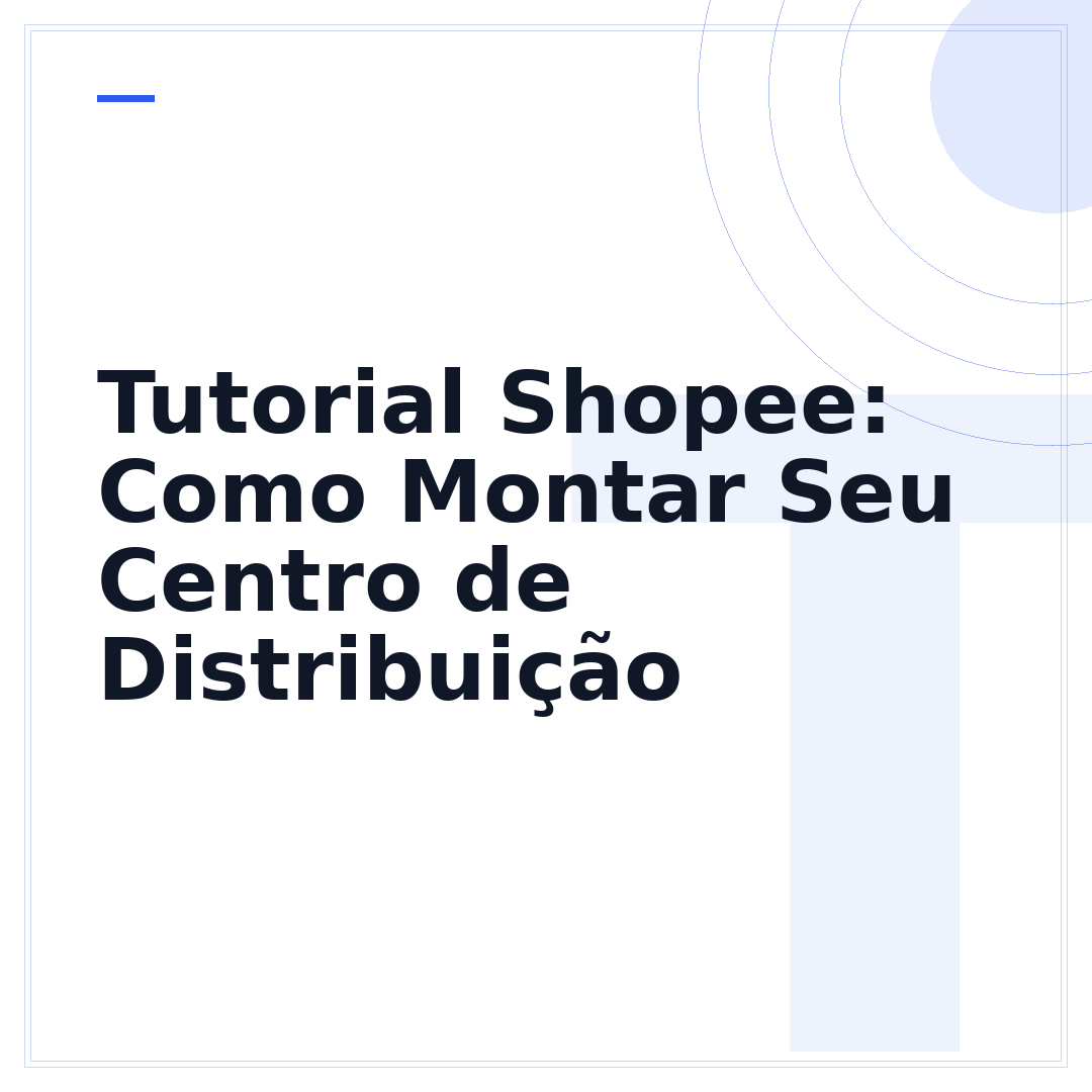 Tutorial Shopee: Como Montar Seu Centro de Distribuição