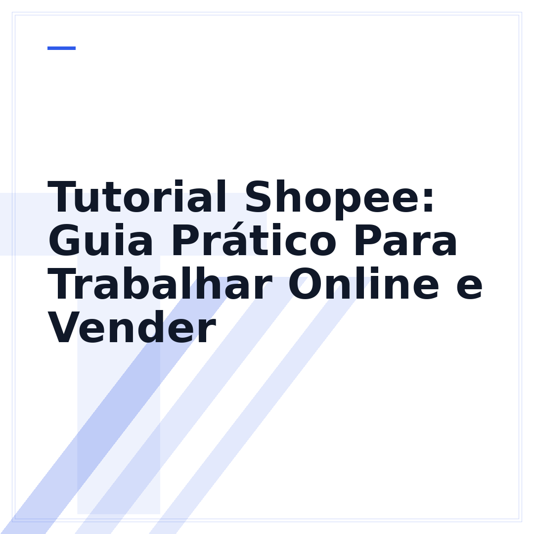 Tutorial Shopee: Guia Prático Para Trabalhar Online e Vender
