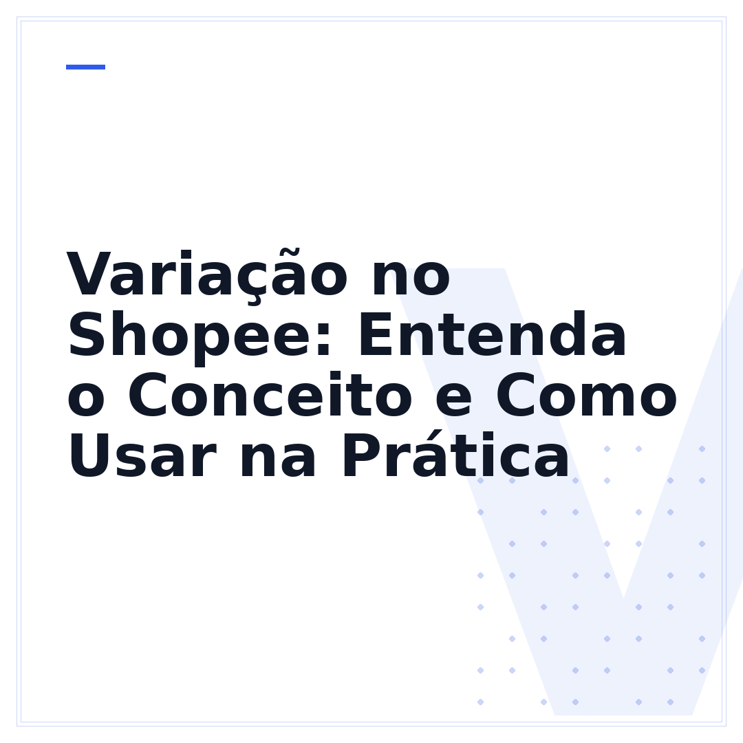 Variação no Shopee: Entenda o Conceito e Como Usar na Prática