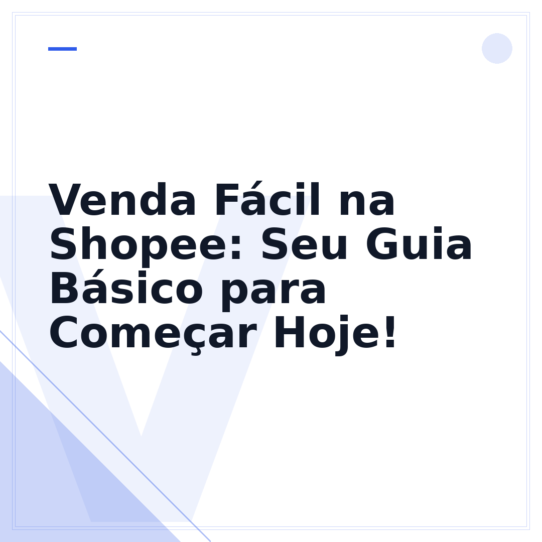 Venda Fácil na Shopee: Seu Guia Básico para Começar Hoje!
