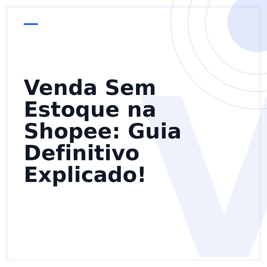 Venda Sem Estoque na Shopee: Guia Definitivo Explicado!