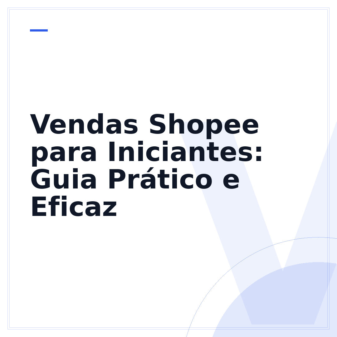 Vendas Shopee para Iniciantes: Guia Prático e Eficaz
