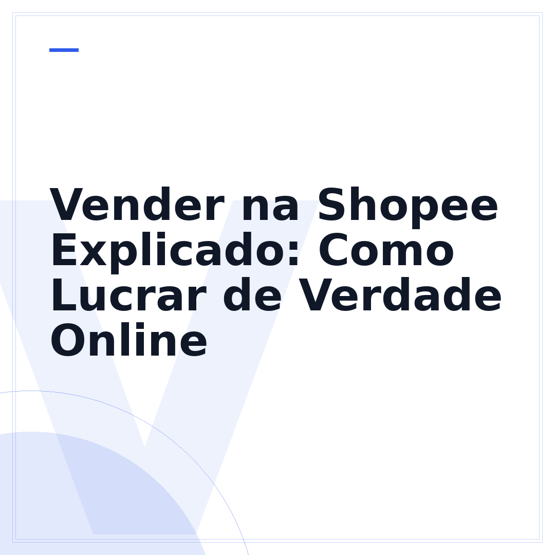 Vender na Shopee Explicado: Como Lucrar de Verdade Online