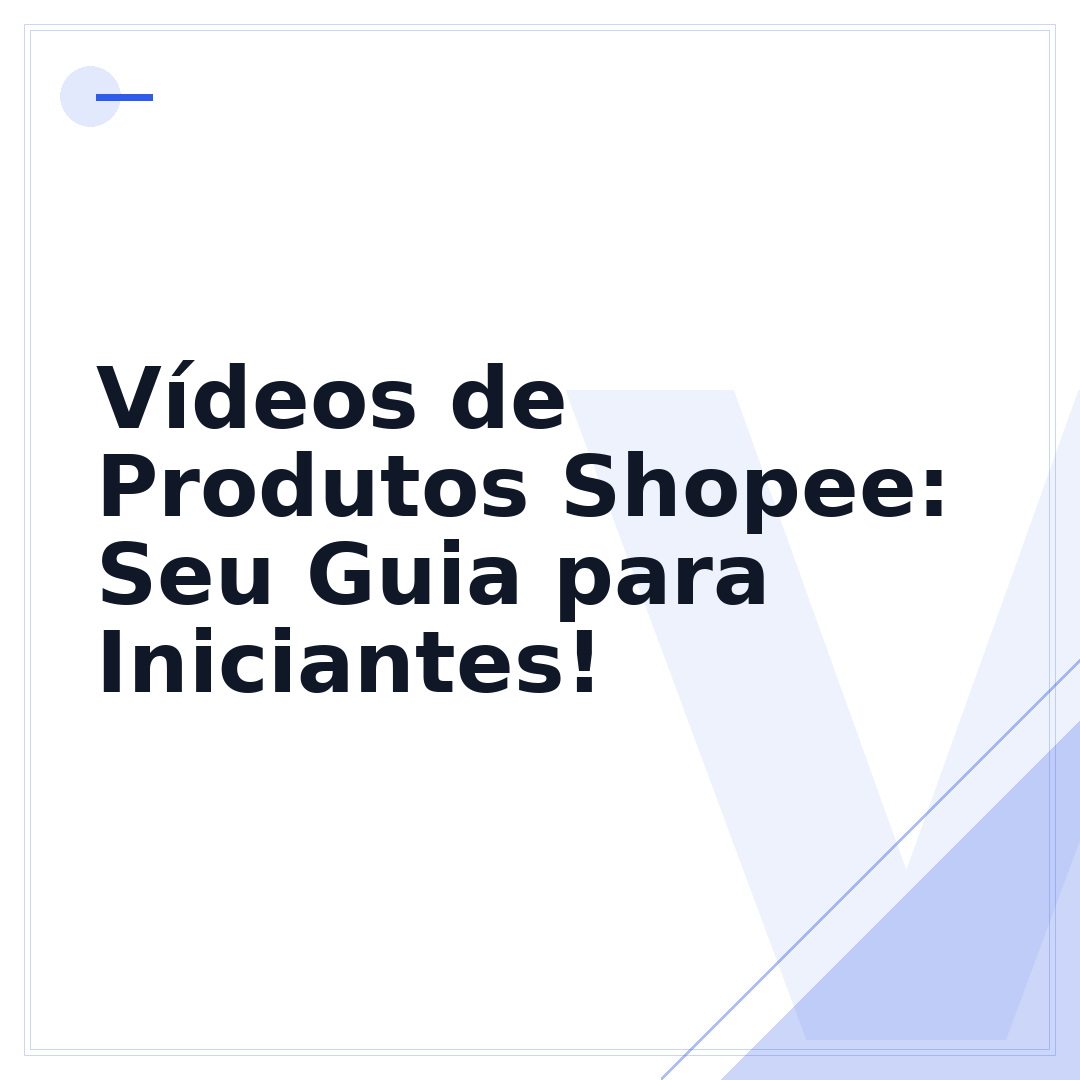 Vídeos de Produtos Shopee: Seu Guia para Iniciantes!