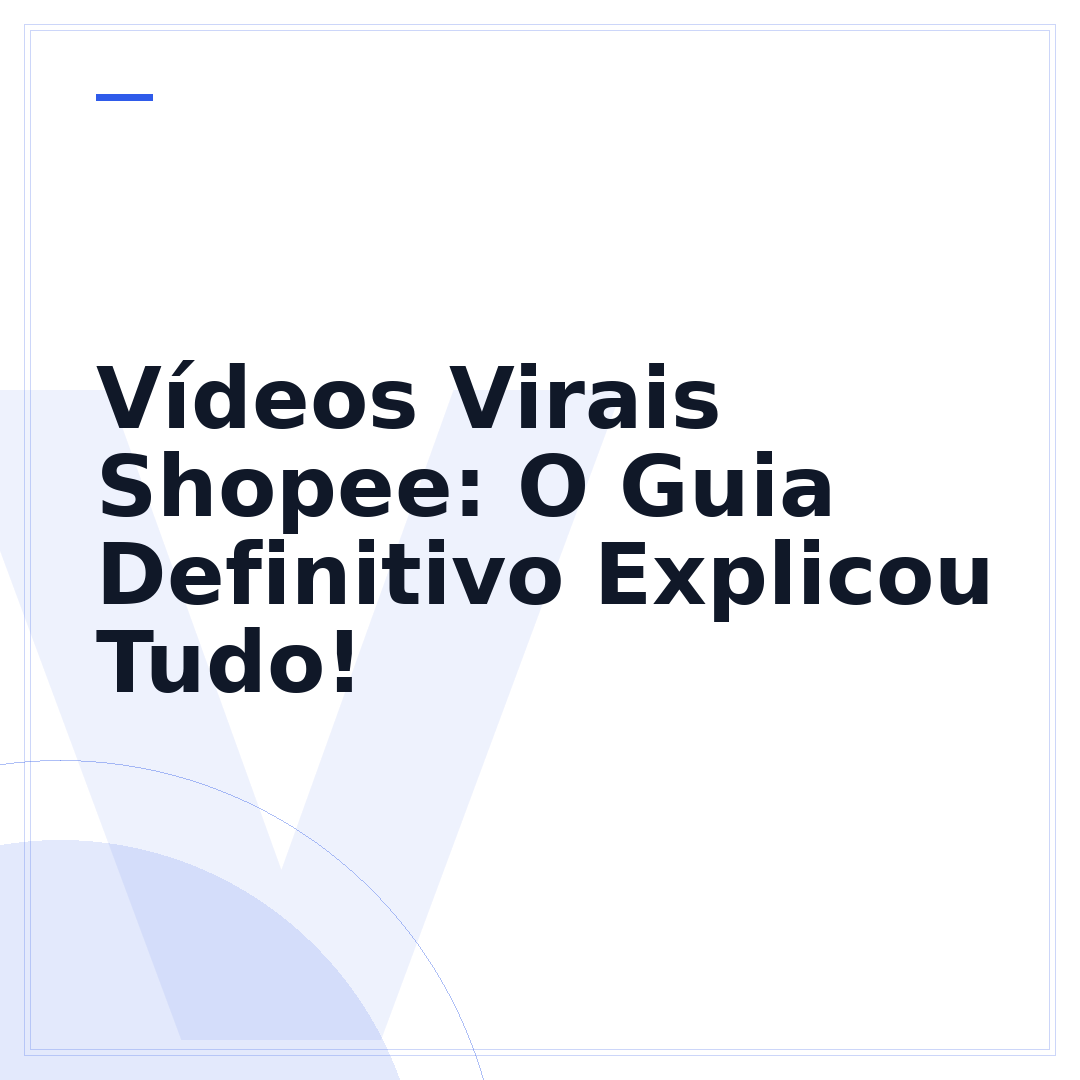 Vídeos Virais Shopee: O Guia Definitivo Explicou Tudo!