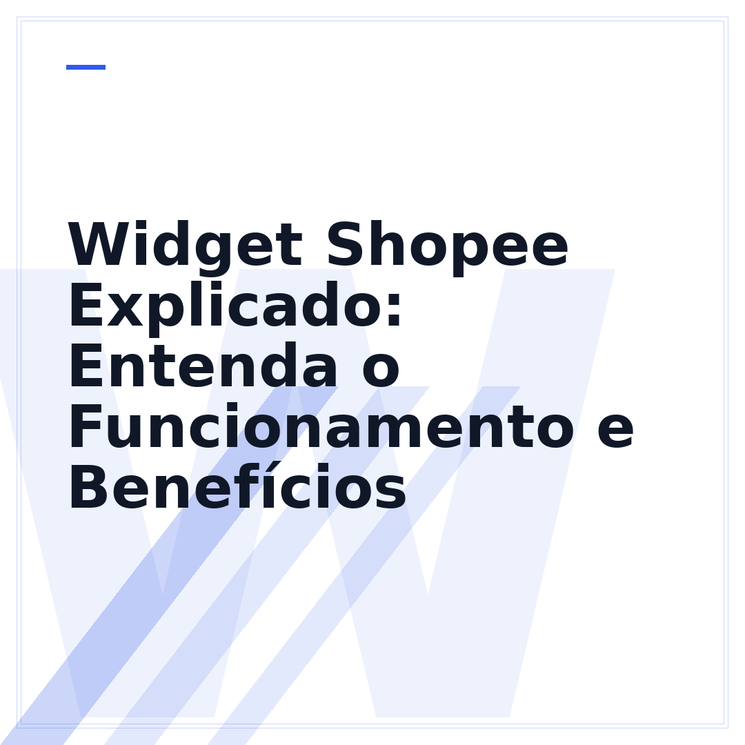 Widget Shopee Explicado: Entenda o Funcionamento e Benefícios